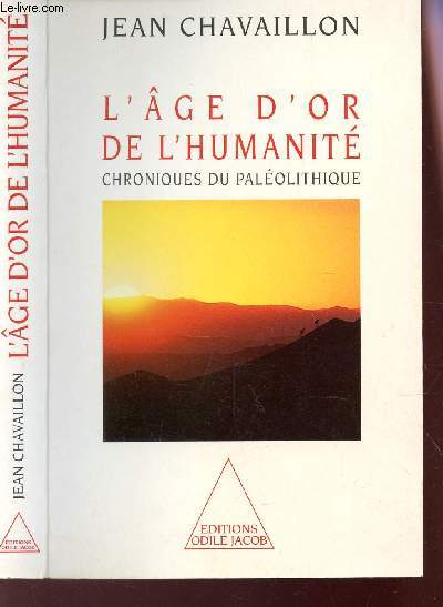L'AGE D'OR DE L'HUMANITE - CHRONIQUES DU PALEOLITHIQUE.
