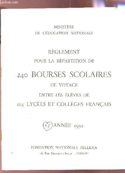 REGLEMENT POUR LA REPARTITION DE 240 BOURSES SCOLAIRES DE VOYAGE ENTRE LES ELEVES DE 105 LYCEES ET COLLEGES FRANCAIS - 13e ANNEE 1952.