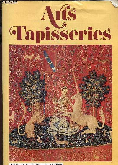 ARTS & TAPISSERIES - N5 - Juin, juillet, aout 1980 / La Dame a Licorne - La tapisserieau 19e siecle - L'art de la mosaque - Migame - Gemmanick.