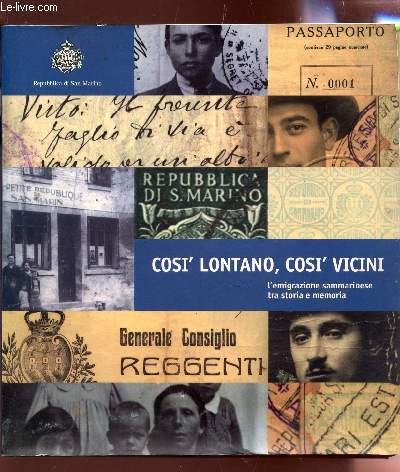 COSI'LONTANO, COSI' VICINI - L'EMIGRAZIONE SAMMARINESE TRA STORIA E MEMORIA - Ex ufficio del Lavoro San Marino 10 maggio - 20 ottobre 1996.