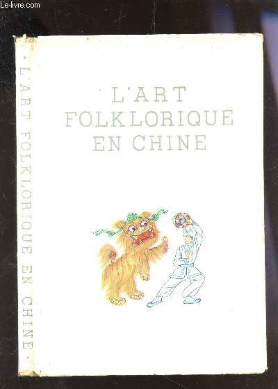 L'ART FOLKLORIQUE EN CHINE.