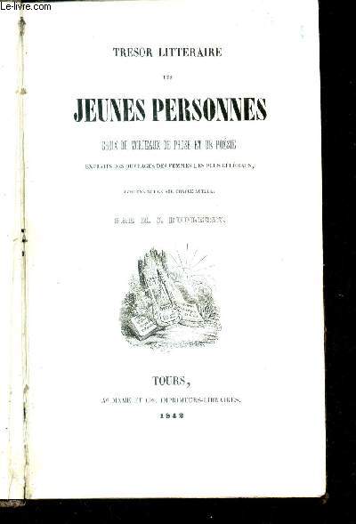 TRESOR LITTERAIRE DES JEUNES PERSONNES - CHOIX DE MORCEAUX DE PROSE ET DE POESIE - extraits des ouvrages des femmes les plus clbres - avec une notice sur chaque auteur.