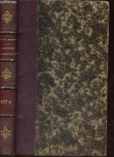 L'ANNEE GEOGRAPHIQUE - TOME XII - (13e ANNEE, 1874).