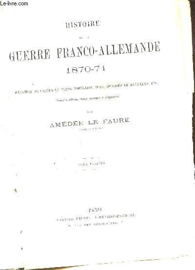 HISTOIRE DE LA GUERE FRANCO-ALLEMANDE 1870-71 - EN 2 VOLUMES (TOMES 1 + 2 ).
