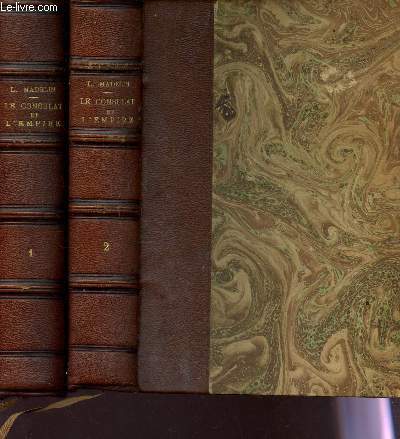 LE CONSULAT ET L'EMPIRE - EN 2 VOLUMES - TOME I . 1799-1809 + TOME II : 1809-1815.