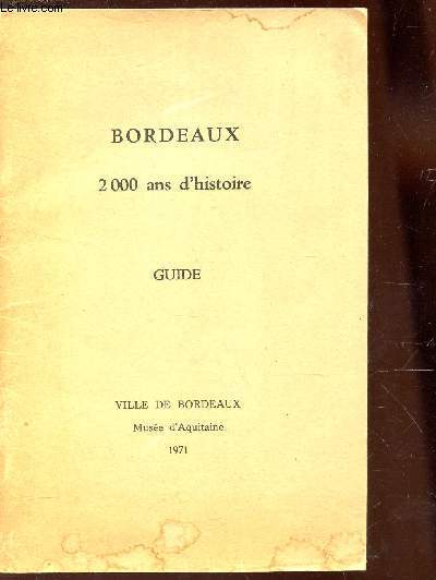 BORDEAUX, 2000 ANS D'HISTOIRE - GUIDE