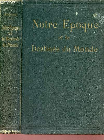 NOTRE EPOQUE ET LA DESTINEE DU MONDE.
