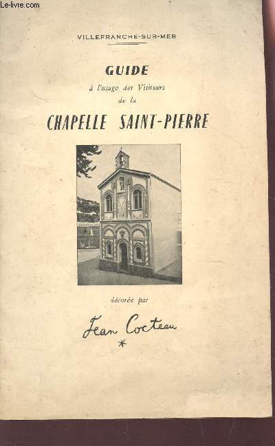 GUIDE A L'USAGE DES VISITEURS DE LA CHAPELLE SAINT-PIERRE. (DECOREE PAR JEAN COCTEAU).