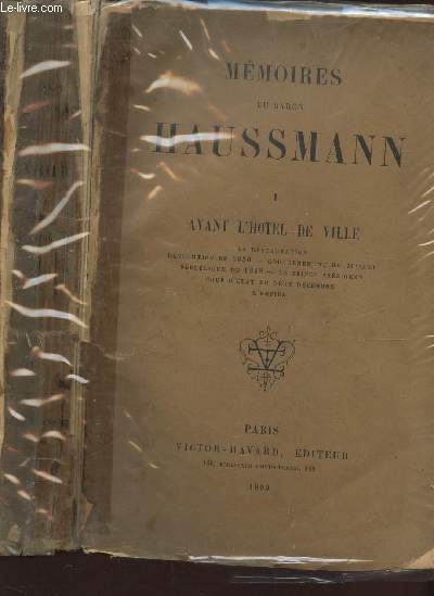 MEMOIRES DU BARON HAUSSMANN - TOME I : AVANT L'HOTE LDE VILLE / La restauration - Rvolution de 1830 - Gouvernement de Juillet - Rpublique de 1848 - Le prince prsident - Coup d'etat du deux dcembre - l'Empire.