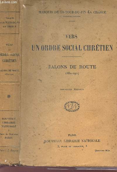 VERS UN ORDRE SOCIAL CHRETIEN - JALON DE ROUTE - 1882-1907 / NOUVELLE EDITION.