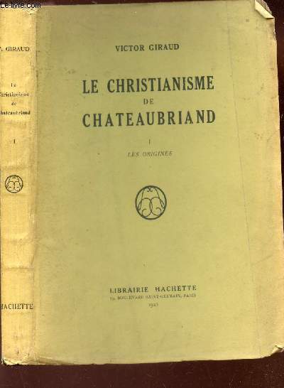 LE CHRISTIANISME DE CHATEAUBRIAND - TOME I : LES ORIGINES.