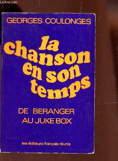 LA CHANSON EN SON TEMPS - DE BERENGER AU JUKE BOX