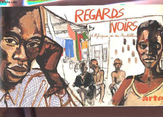 REGARDS NOIRS D'AFRIQUE ET DES ANTILLES - UN CYCLE DE SIX FICTIONS