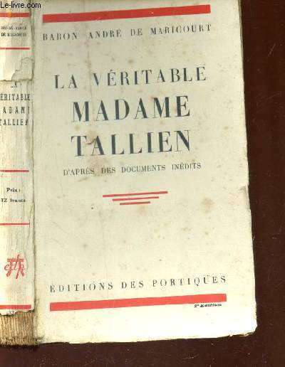 LA VERITABLE MADAME TALLIEN - D'APRES DES DOCUMENTS INEDITS / 2e EDITION.