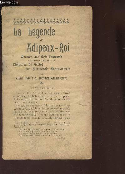 LA LEGENDE D'ADIPEUX-ROI, DERNIER DES ROIS FENEANTS - reconstitue d'pares les Chasons de Gestes des Menestrels Montmartrois.