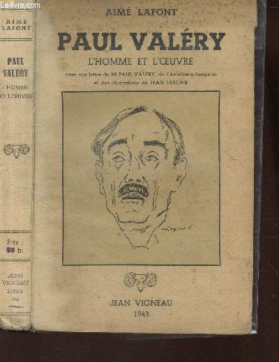 PAUL VALERY , L'HOMME ET L'OEUVRE - Avec une lettre de M. Paul Valry et des illustrations de Jean Texcier.
