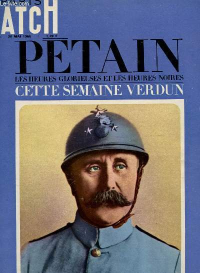 PARIS MATCH - N894 - 28 mai 1966 / PETAIN, LES HEURES GLORIEUSES ET LES HEURES NOIRES - CETTE SE%AINE VERDUN / CAHIER SPECIAL : UN GRAND RECIT HISTORIQUE DE RAYMOND CARTIER.