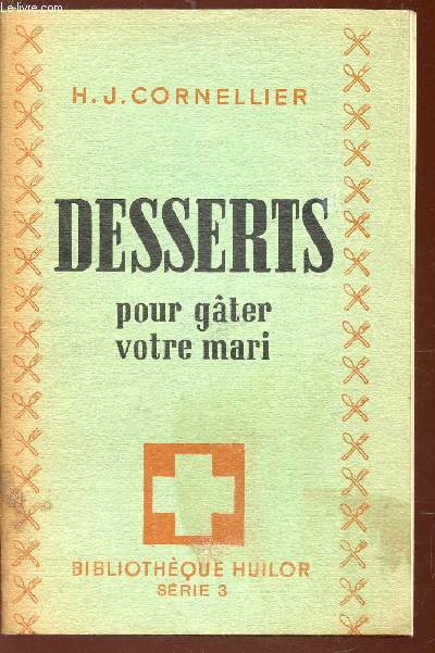 DESSERTS POUR GATER VOTRE MARI - SERIE 3.