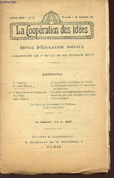 LA COOPERATION DES IDEES - 6e SERIE - N18 - 17e ANNEE - 16 SEPT 1912 / L'organisation scientifique du travail - Ka croinalit juvnile et la responsabilit familiale - Les Grecs sous la domination musulmane - Revue des opinoins, des faits et des ides...