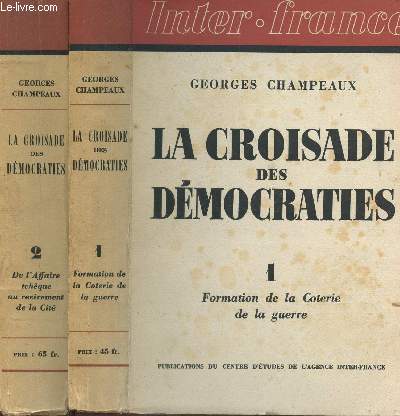 LA CROISADE DES DEMOCRATIES - EN 2 VOLUMES : TOMES PREMIER : Formation de la Coterie de la Guerre + TOME SECOND : De l'affaire tcheque au revirement de la Cit..