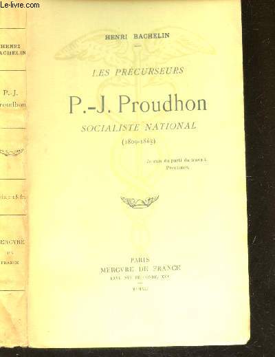 P.J. PROUDHON, SOCIALISTE NATIONAL (1809-1863) / LES PRECURSEURS.