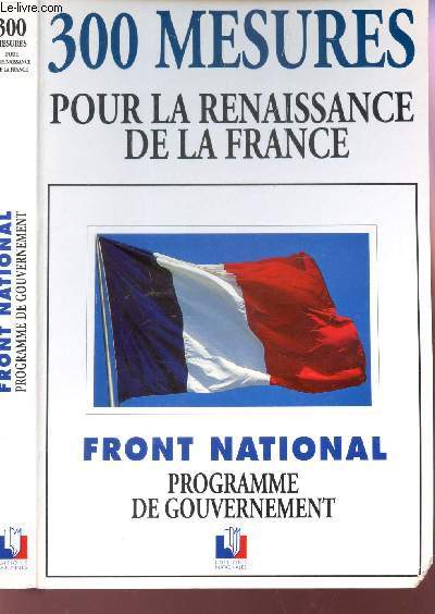 300 MESURES POUR LA RENAISSANCE DE LA FRANCE - FRONT NATIONAL - PROGRAMME DE GOUVERMENT.