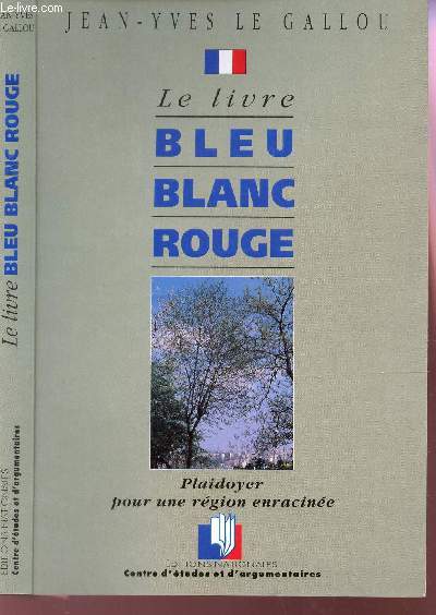 LE LIVRE BLEU BLANC ROUGE - PLAIDOYER POUR UNE REGION ENRACINEE