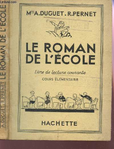 LE ROMAN DE L'ECOLE - LIVRE DE LECTURE COURANTE - COURS ELEMENTAIRE.
