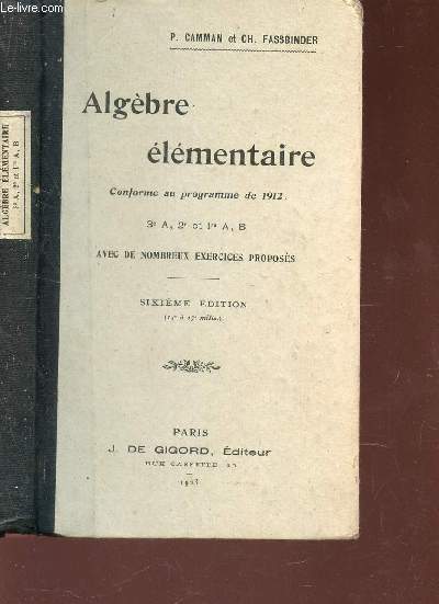 ALGEBRE ELEMENTAIRE - CONFORME AU PROGRAMME DE 1912 / 3e A, 2e ET 1ere A, B / 6e EDITION.
