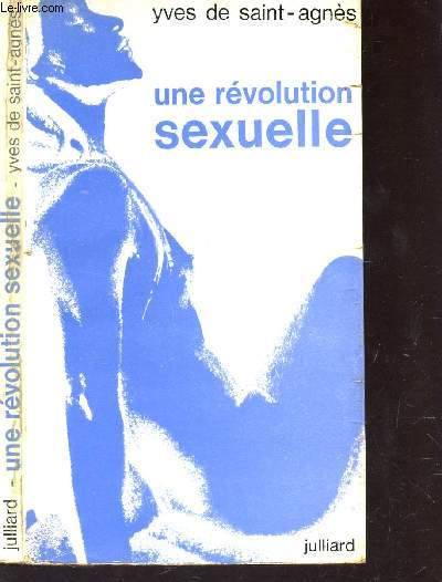 UNE REVOLUTION SEXUELLE - suivi d'entretiens recueillis par Madeleine Chapsal