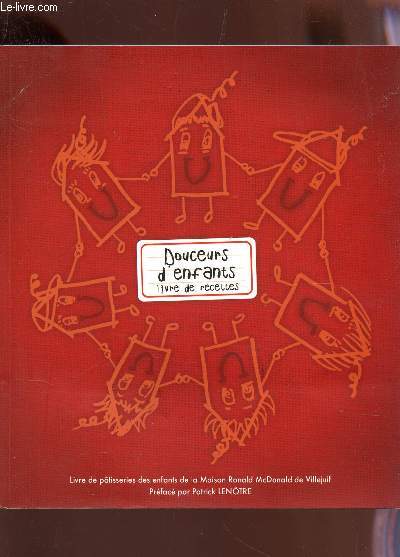 DOUCEURS D'ENFANTS - LIVRE DE RECETTES / Livre de patisseries des enfants de la Maison Ronald Mv Donald de Villejuif