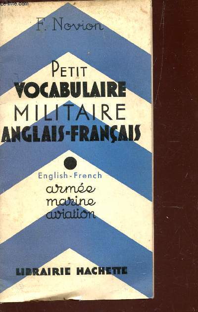 PETIT VOCABULAIRE MILITAIRE ANGLAIS-FRANCAIS - ENGLISH-FRENCH - ARMEE MARINE AVIATION.