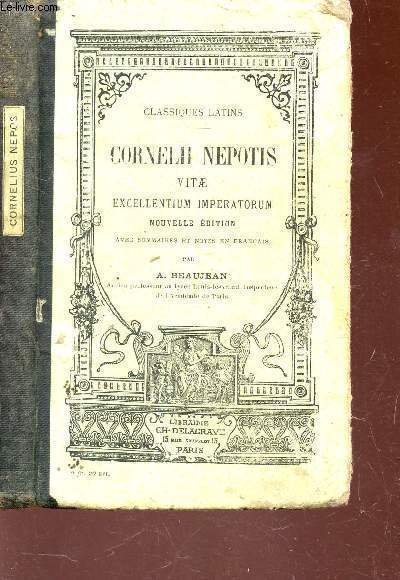 CORNELLI NEPOTIS VITAE EXCELLENTIUM IMPERATORUM / NOUVELLE EIDTION - a l' usage des classes AVEC SOMMAIRES ET NOTES EN FRANCAIS.