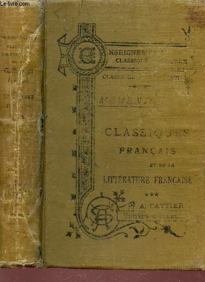 MEMENTO DES CLASSIQUES FRANCAIS ET DE LA LITTERATURE FRANCAISE - a l'usage de la classe de la Rthorique et de tous les etudiants en lettres / Baccalaurat sconde classique et moderne