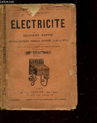 ELECTRICITE - Deuxieme partie - conseils pratiques, formules, recettes, plans et Devis.