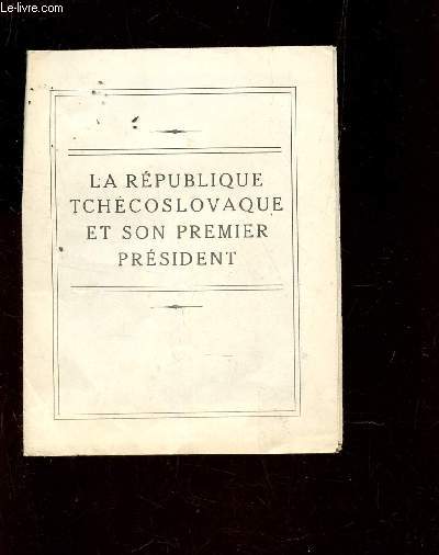 LA REPUBLIQUE TCHECOSLOVAQUE T SON PREMIER PRESIDENT.