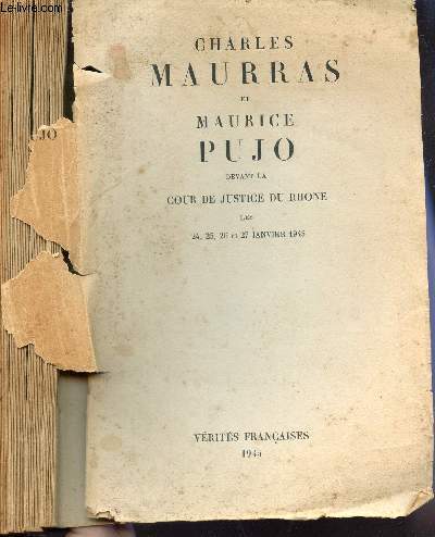 CHARLES MAURRAS ET MAURICE PUJO DEVANT LA COUR DE JUSTICE DU RHONE - LES 24, 25, 26 ET 27 JANVIER 1945.