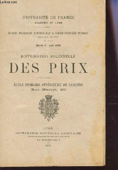 DISTRIBUTION SOLENNELLE DES PRIX - Ecole primaire suprieure de garons / mardi 1er aout 1899.