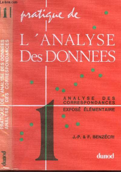 PRATIQUE DE L'ANALYSE DES DONNEES - TOME 1 : ANALYSE DES CORRESPONDANCES EXPOSE ELEMENTAIRE
