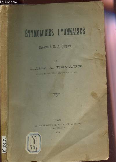 ETYMOLOGIES LYONNAISES - REPONSE A M.A. STEYERT.