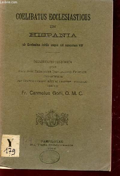 COELIBATUS ECCLESISTICUS IN HISPANIA - ab ecolosiae initiis usque ad saeculum VIII - DISSERTATIO HISTORICA quam etc...
