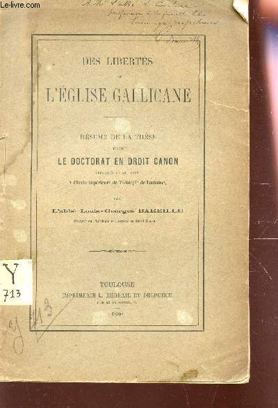 DES LIBERTES DE L'EGLISE GALLICANE - RESUME DE LA THESE POUR LE DOCTORAT EN DROIT CANON.