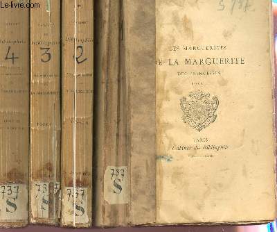 LES MARGUERITES DE LA MARGUERITE DES PRINCESSES - EN 4 VOLUMES : TOMES I + II +III + IV.
