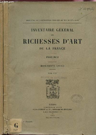 INVENTAIRE GENERAL DES RICHESSES D'ART DE LA FRANCE - PROVINCE - MONUMENTS CIVILS - TOME VIII / EN 2 FASCICULES : fASCICULE 1 + FASCICULE 2.