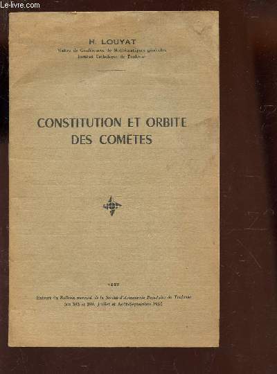 CONSTITUTION ET ORBITE DES COMETES / Extrait du Bulletin mensuel de la SOCIETE D'ASTRONOMIE POPULAIRE DE TOULOUSE.