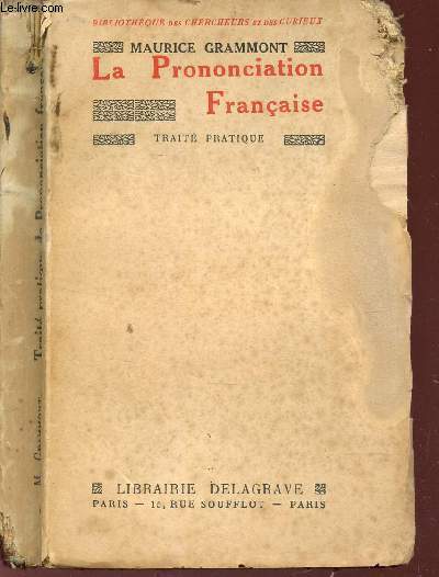 TRAITE PRATIQUE DE PRONONCIATION FRANCAISE / BIBLIOTHEQUE DES CHERCHEURS ET DES CURIEUX.