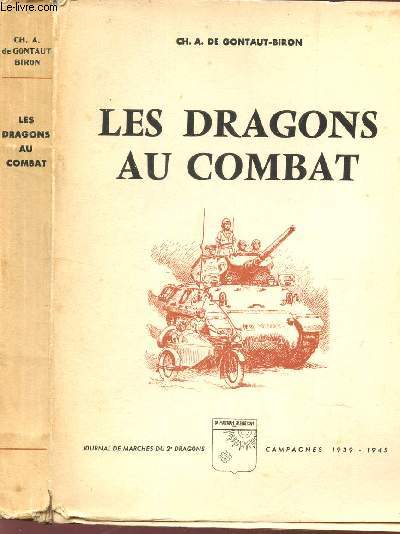 LES DRAGONS AU COMBAT - Journal de marche du e dragon - Campagnes 1939-1945.