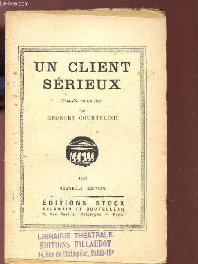 UN CLIENT SERIEUX - COMEDIE EN UN ACTE / NOUVELLE EDITION.