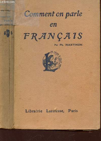 COMMENT ON PARLE EN FRANCAIS - La langue parlee correcte comparee avec la langue litteraire et la langue familiere.
