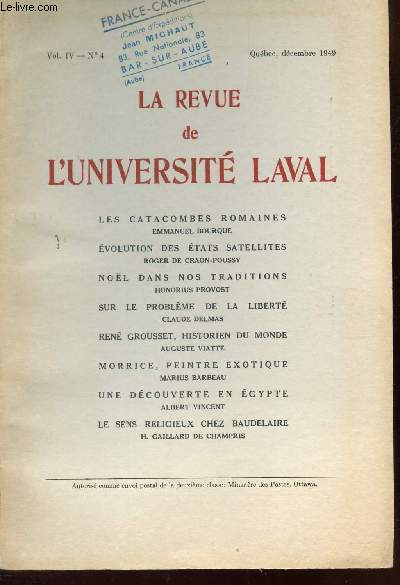 LA REVUE DE L'UNIVERSITE LAVAL / VOL.IV - N4 - DEC 1949 / Les catacombes romaines - Evolution des etats satellites - Noel dans nos traditions - Sur leprobleme de la liberte - Ren Gousset, historien du monde - Morrice, peintre exotique - Une decouverte..